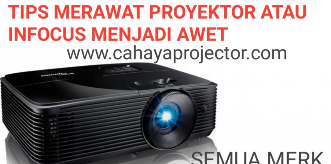 Cahaya Projector 20220321_120132-1110x550 Tips Merawat proyektor atau infocus Menjadi awet Tips dan Trik Mekanik Uncategorised Uncategorized  Tips perawatan proyektor dan infocus agar menjadi awet   